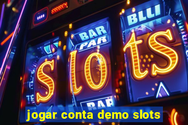 jogar conta demo slots